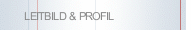 LEITBILD & PROFIL